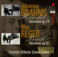 Brahms: Händel-Variations op. 24; Reger: Bach-Variations op. 81